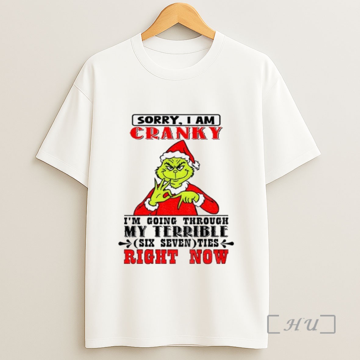Officials Grinch Santa Hat Sorry I Am Cranky Im Going Through My Terrible Six Seven Ties Right Now Christmas Sweatshirt Tee Shirt