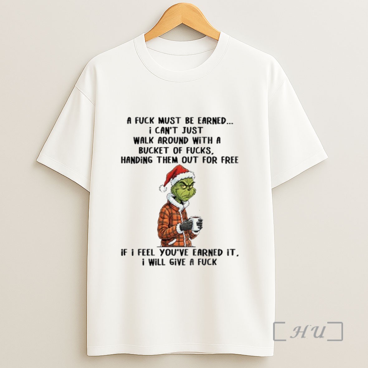 Officials Grinch A Fuck Must Be Earned I Cant Just Walk Around With A Bucket Of Fucks Handing Them Out Christmas Sweatshirt Tee Shirt
