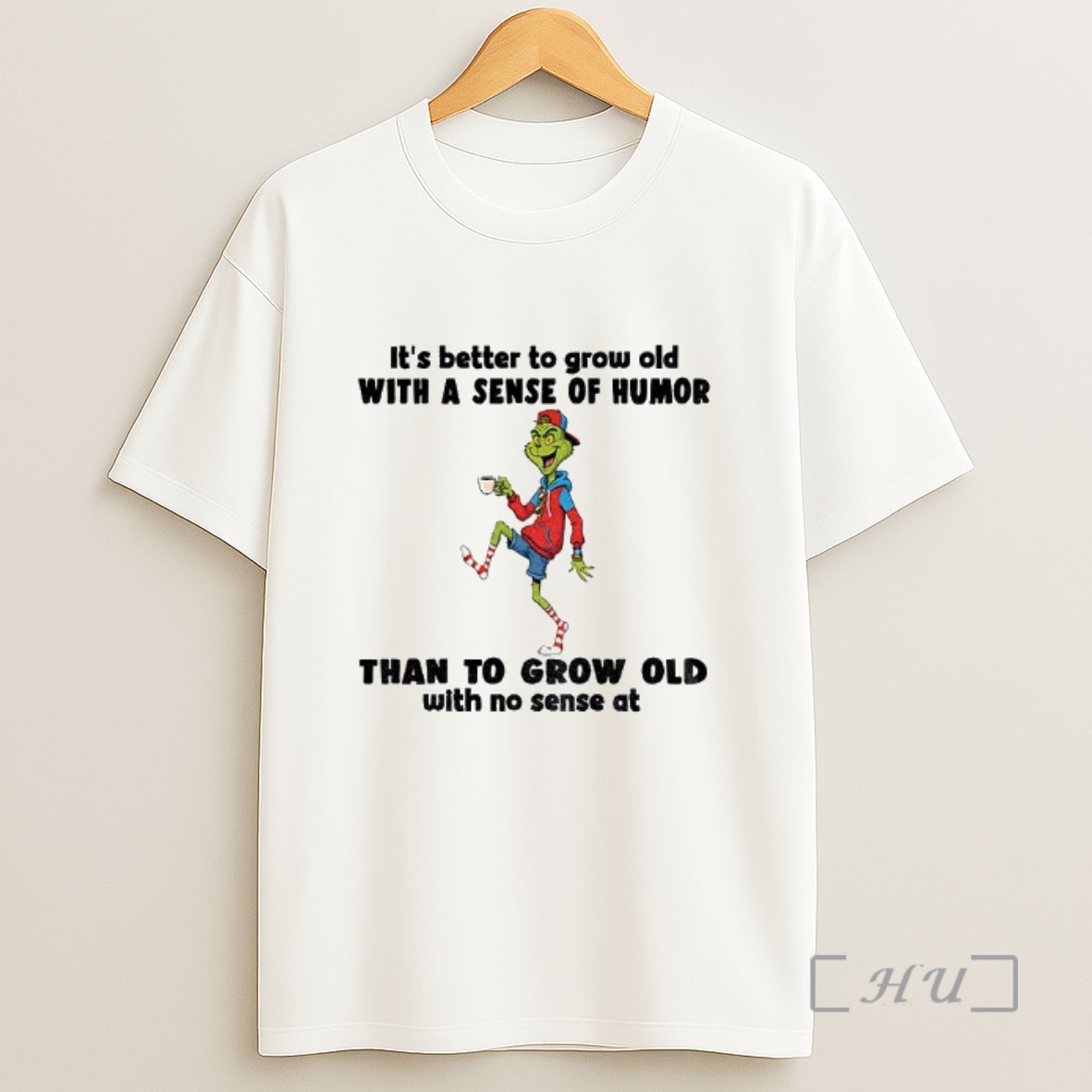 Officials Grinch Its Better To Grow Old With A Sense Of Humor Than To Grow Old With No Sense At Christmas Sweatshirt Tee Shirt