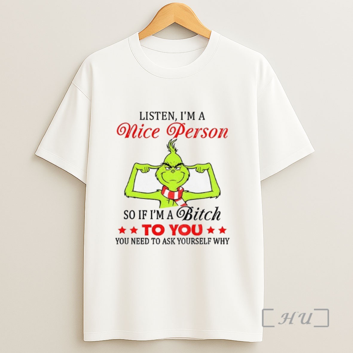 Officials Grinch Listen Im A Nice Person So If Im A Bitch To You You Need To Ask Yourself Why Christmas Sweatshirt Tee Shirt