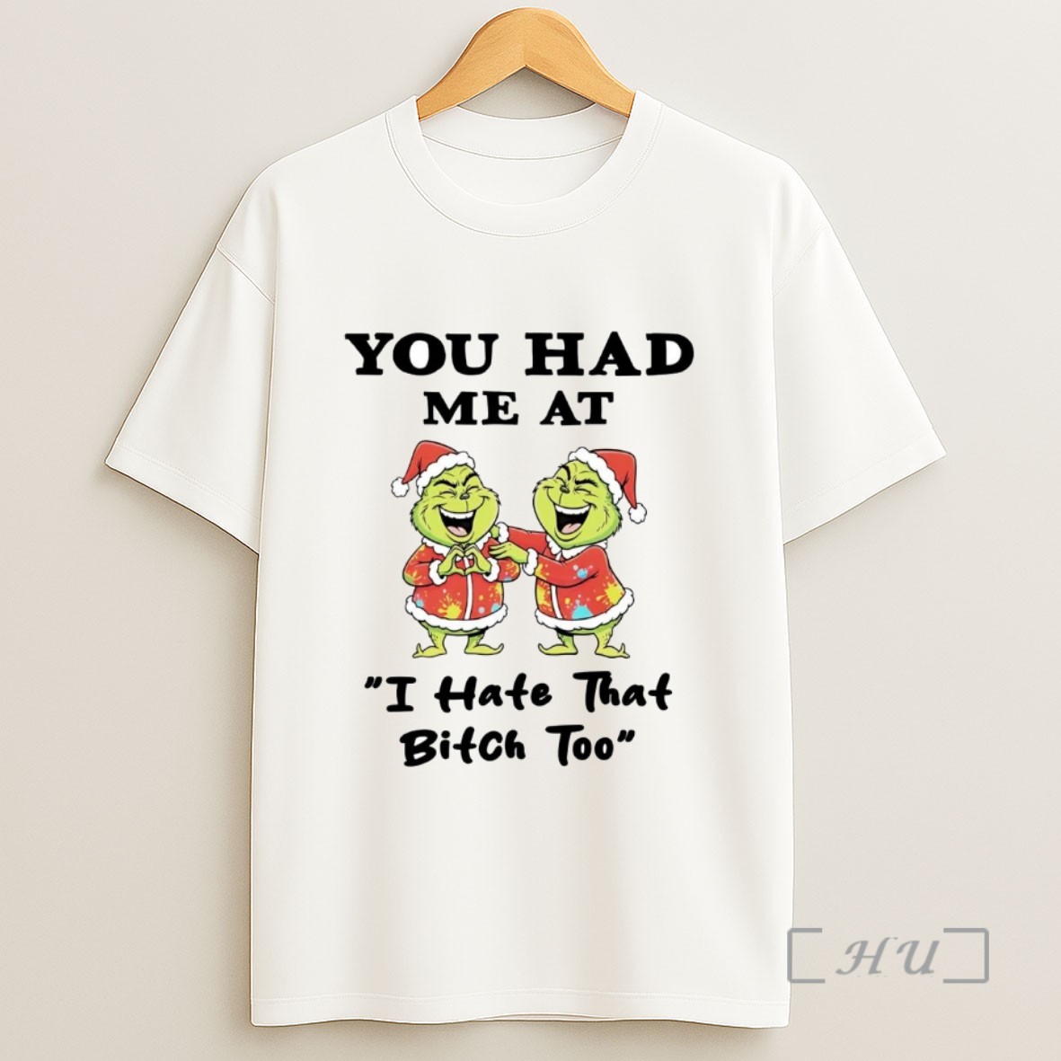 Officials Grinch You Had Me At I Hate That Bitch Too Christmas Sweatshirt Tee Shirt