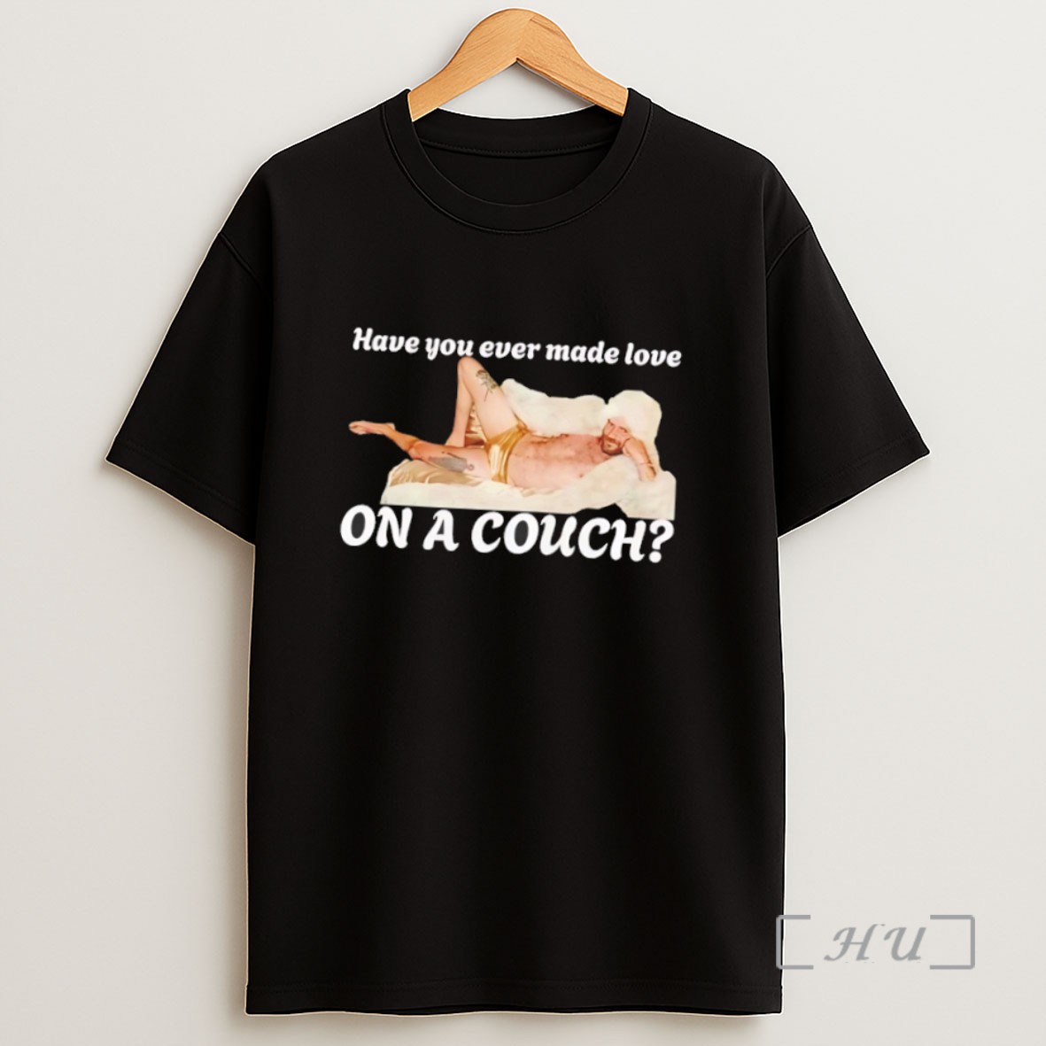 Officials Have You Ever Made Love On A Couch Sweatshirt Tee Shirt