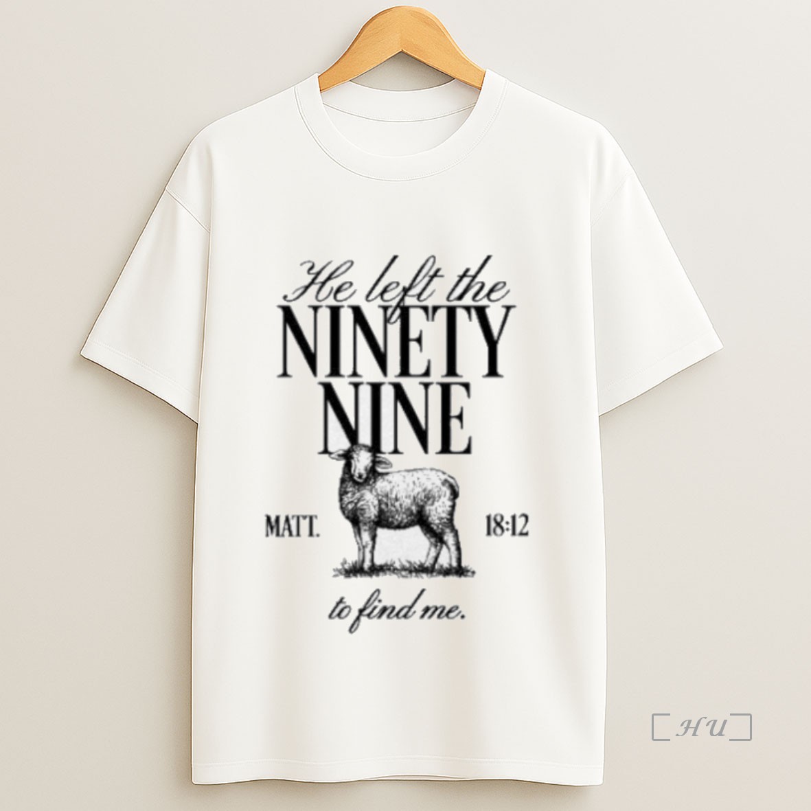 Officials He Left The Ninety Nine Matt 18 12 To Find Me Sweatshirt Tee Shirt