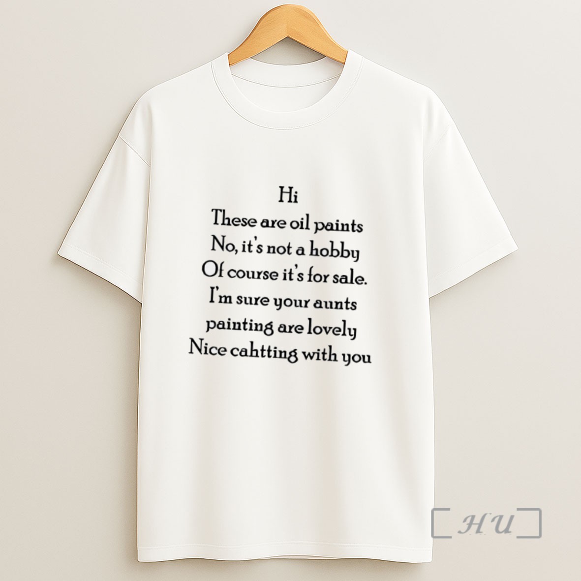 Officials Hi These Are Oil Paints No Its Not Hobby Of Course Its For Sale Sweatshirt Tee Shirt