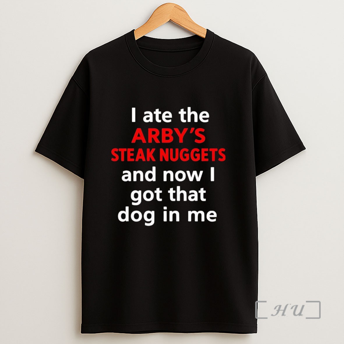 Officials I Ate The Arbys Steak Nuggets And Now I Got That Dog In Me Sweatshirt Tee Shirt
