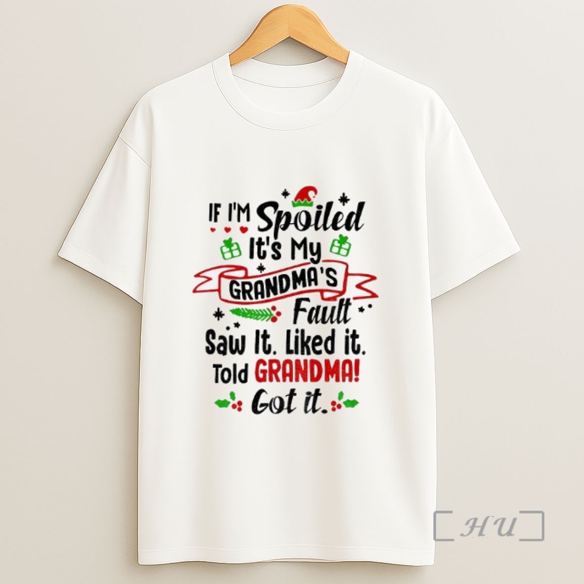 Officials If Im Spoiled Its My Grandmas Fault Saw It Liked It Told Grandma Got It Christmas Sweatshirt Tee Shirt