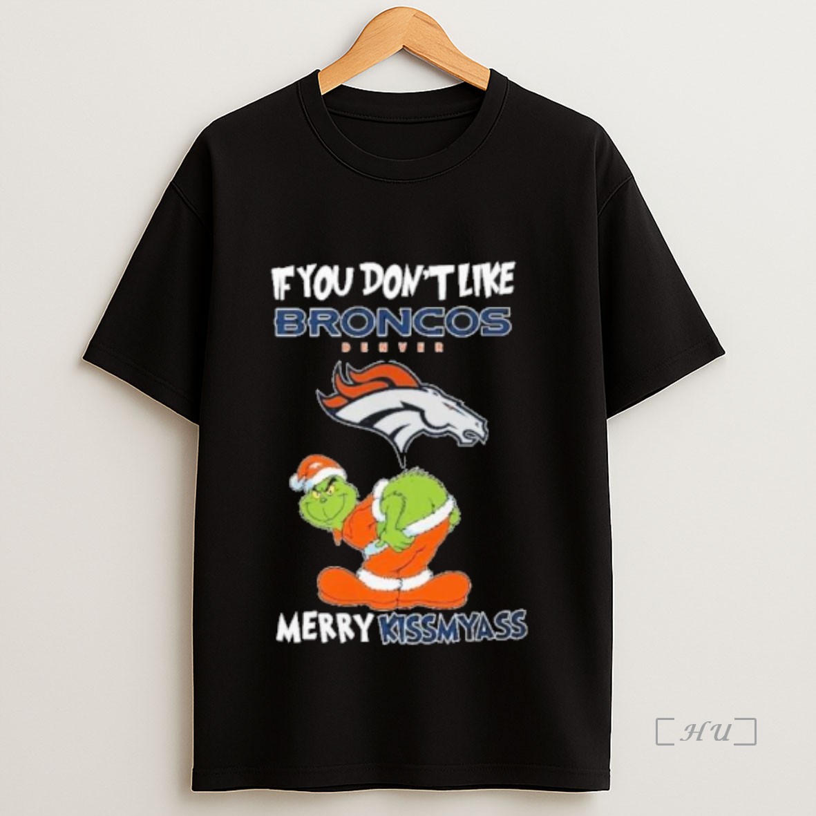 Officials If You Dont Like Denver Broncos Merry Kissmyass Grinch Christmas Sweatshirt Tee Shirt