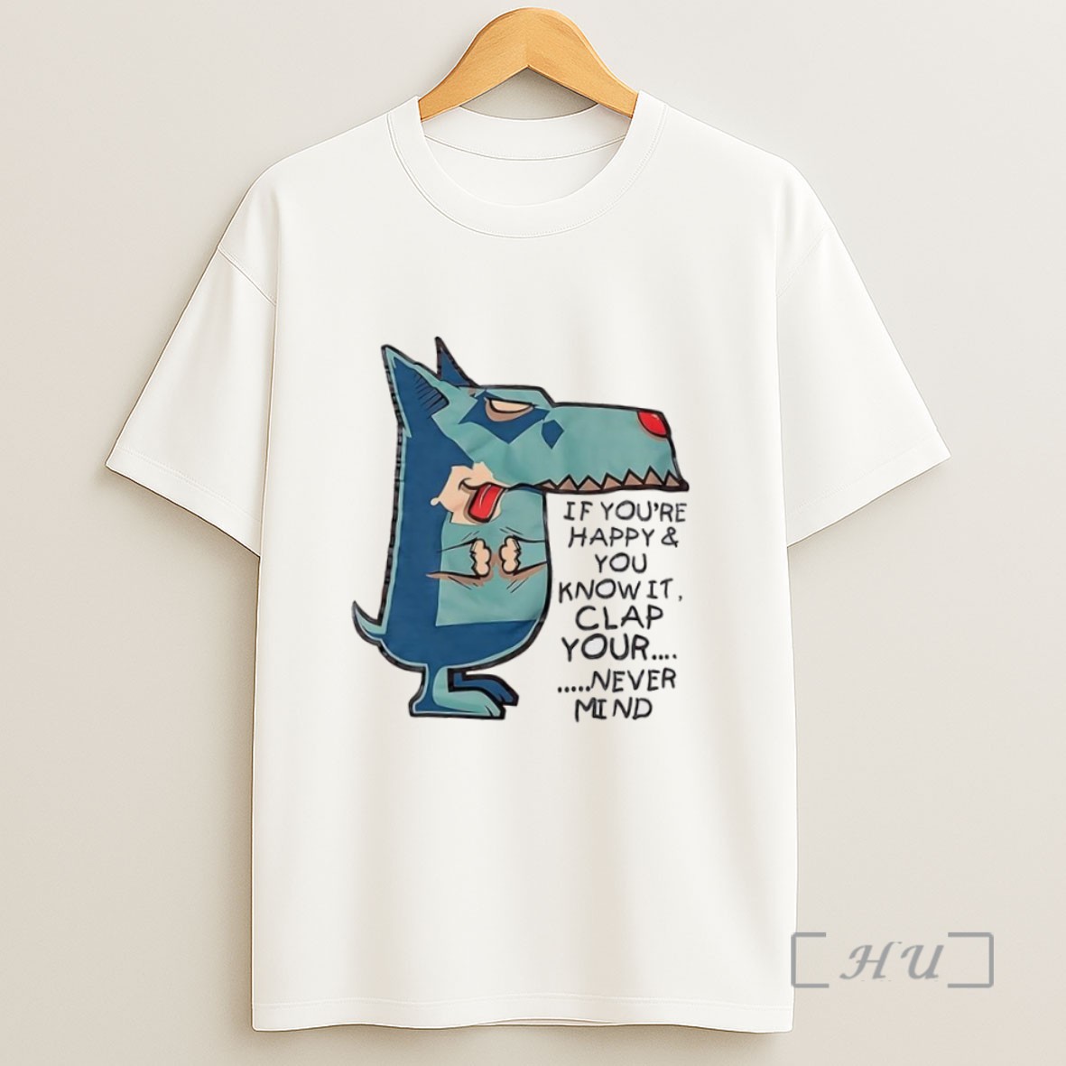 Officials If Youre Happy And You Know It Clap Your Never Mind Sweatshirt Tee Shirt