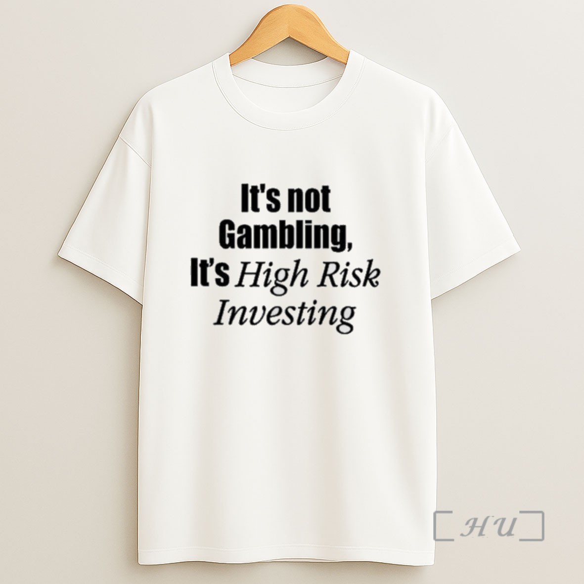 Officials Its Not Gambling Its High Risk Investing Sweatshirt Tee Shirt