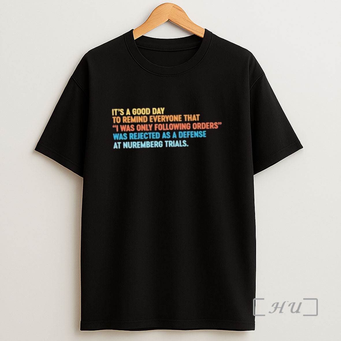 Officials Its A Good Day To Remind Everyone That I Was Only Following Orders Sweatshirt Tee Shirt