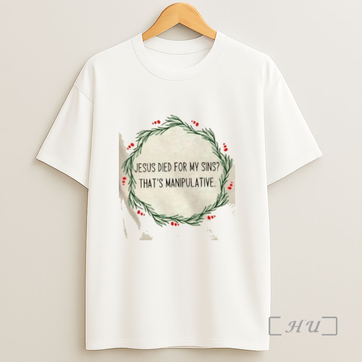 Officials Jesus Died For My Sins Thats Manipulative Sweatshirt Tee Shirt