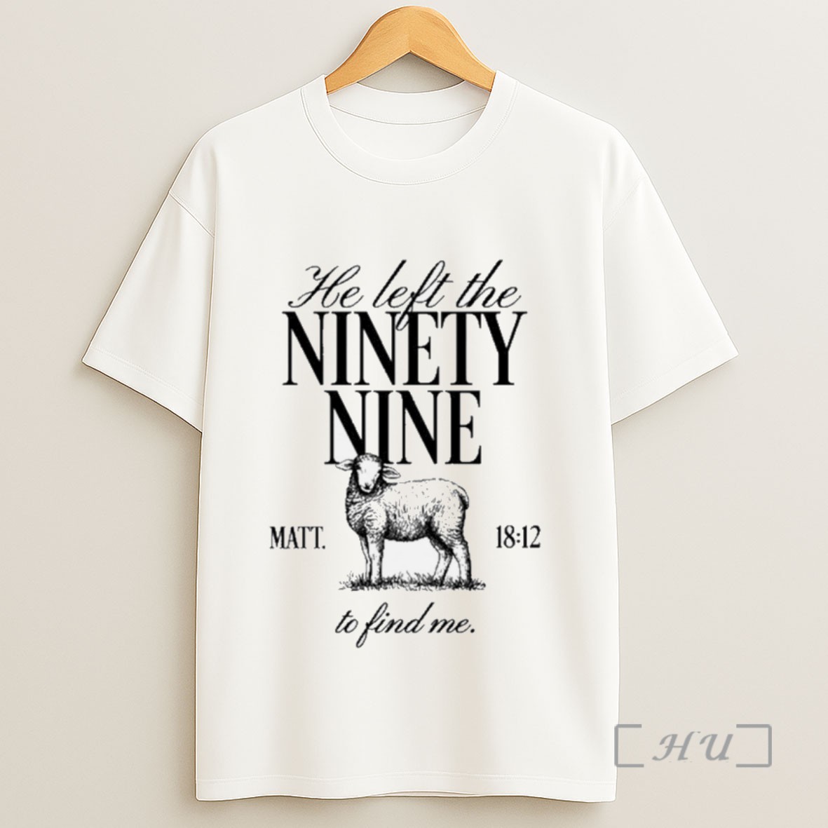 Officials Matthew 18 12 He Left The Ninety Nine Sweatshirt Tee Shirt