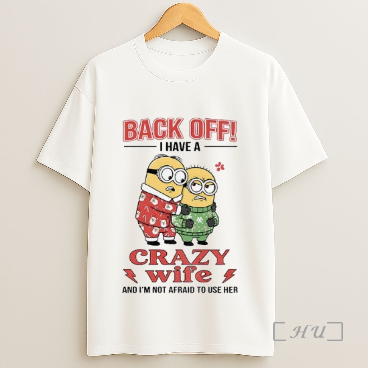 Officials Minion Back Off I Have A Crazy Wife And Im Not Afraid To Use Her Sweatshirt Tee Shirt