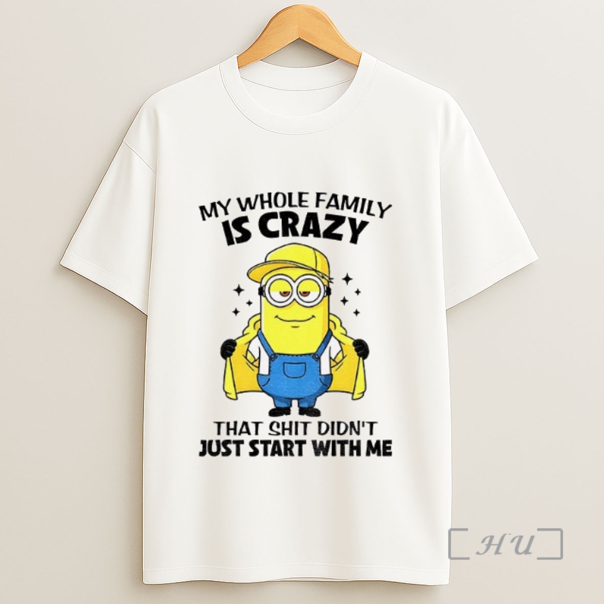 Officials Minion My Whole Family Is Crazy That Shit Didnt Just Start With Me Sweatshirt Tee Shirt