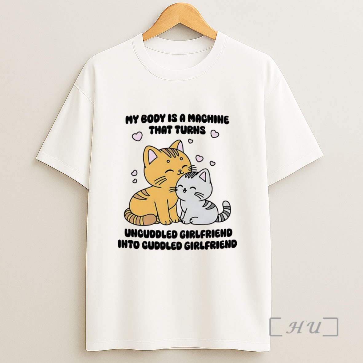 Officials My Body Is A Machine That Turns Uncuddled Girlfriend Into Cuddled Girlfriend Cute Cat Sweatshirt Tee Shirt
