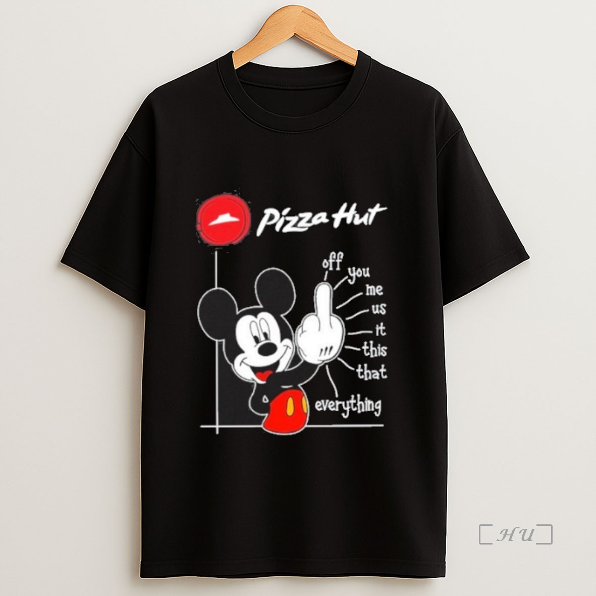 Officials Pizza Hut Logo Mickey Fluff Off You Me Us It This That Everything Sweatshirt Tee Shirt