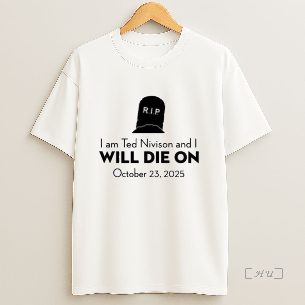 Officials Rip I Am Ted Nivison And I Will Die On October 23 2025 New Sweatshirt Tee Shirt