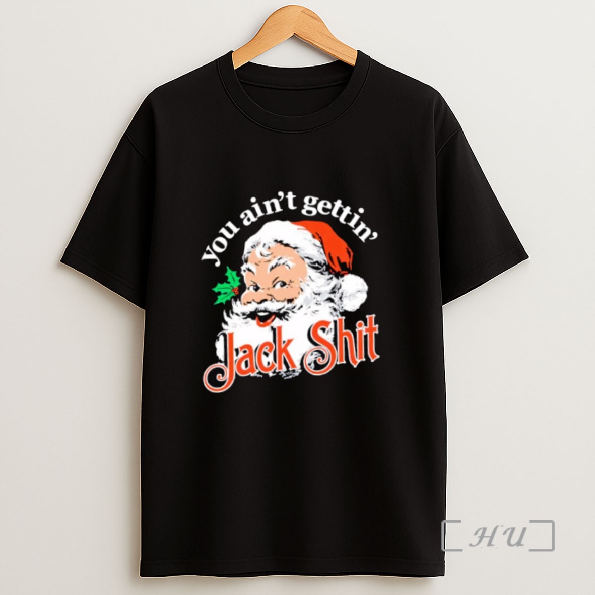 Officials Santa You Aint Gettin Jack Shit Sweatshirt Tee Shirt