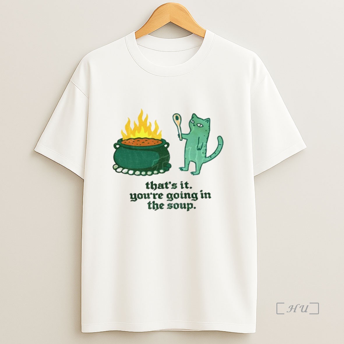 Officials Sarcastic Cat Thats It Youre Going In The Soup Sweatshirt Tee Shirt