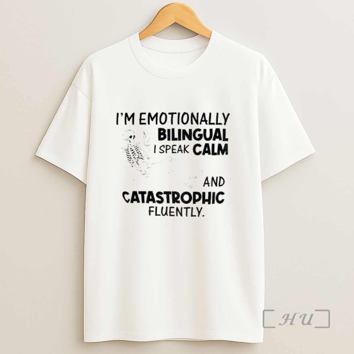 Officials Skeleton Im Emotionally Bilingual I Speak Calm And Catastrophic Fluently Sweatshirt Tee Shirt