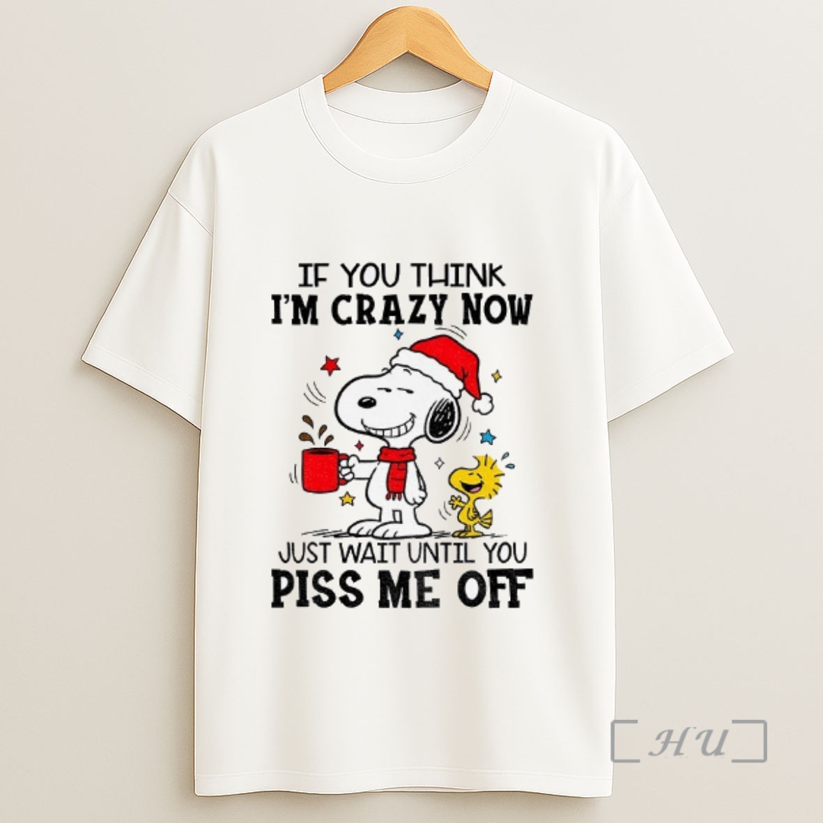 Officials Snoopy And Woodstock If You Think Im Crazy Now Just Wait Until You Piss Me Off Christmas Sweatshirt Tee Shirt