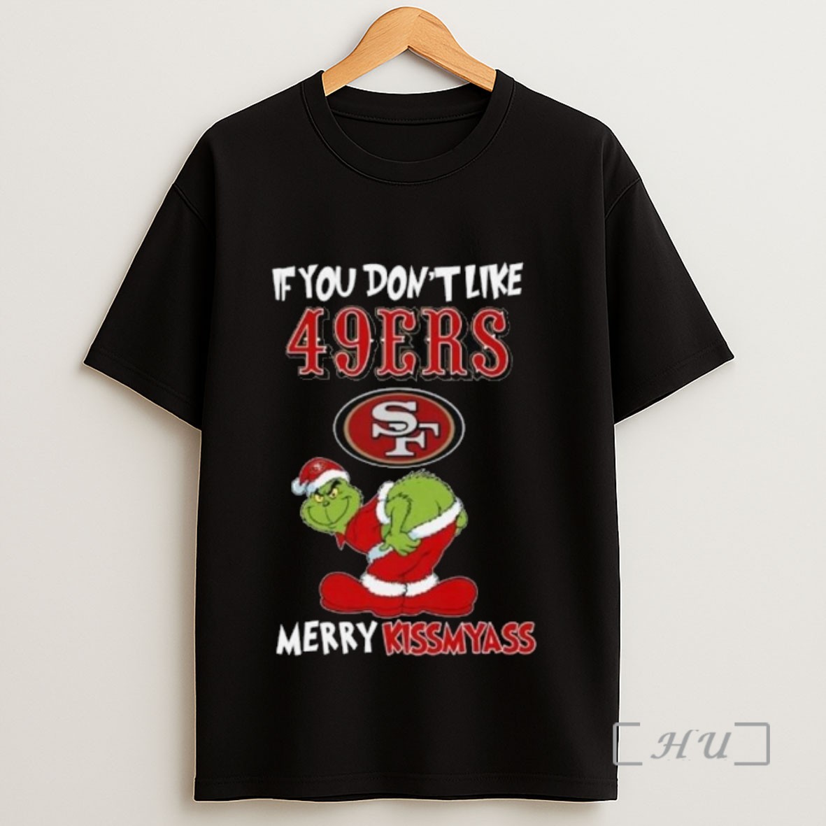 Officials The Grinch If You Dont Like San Francisco 49ers Merry Kissmyass 2025 Long Sleve Sweatshirt Tee Shirt