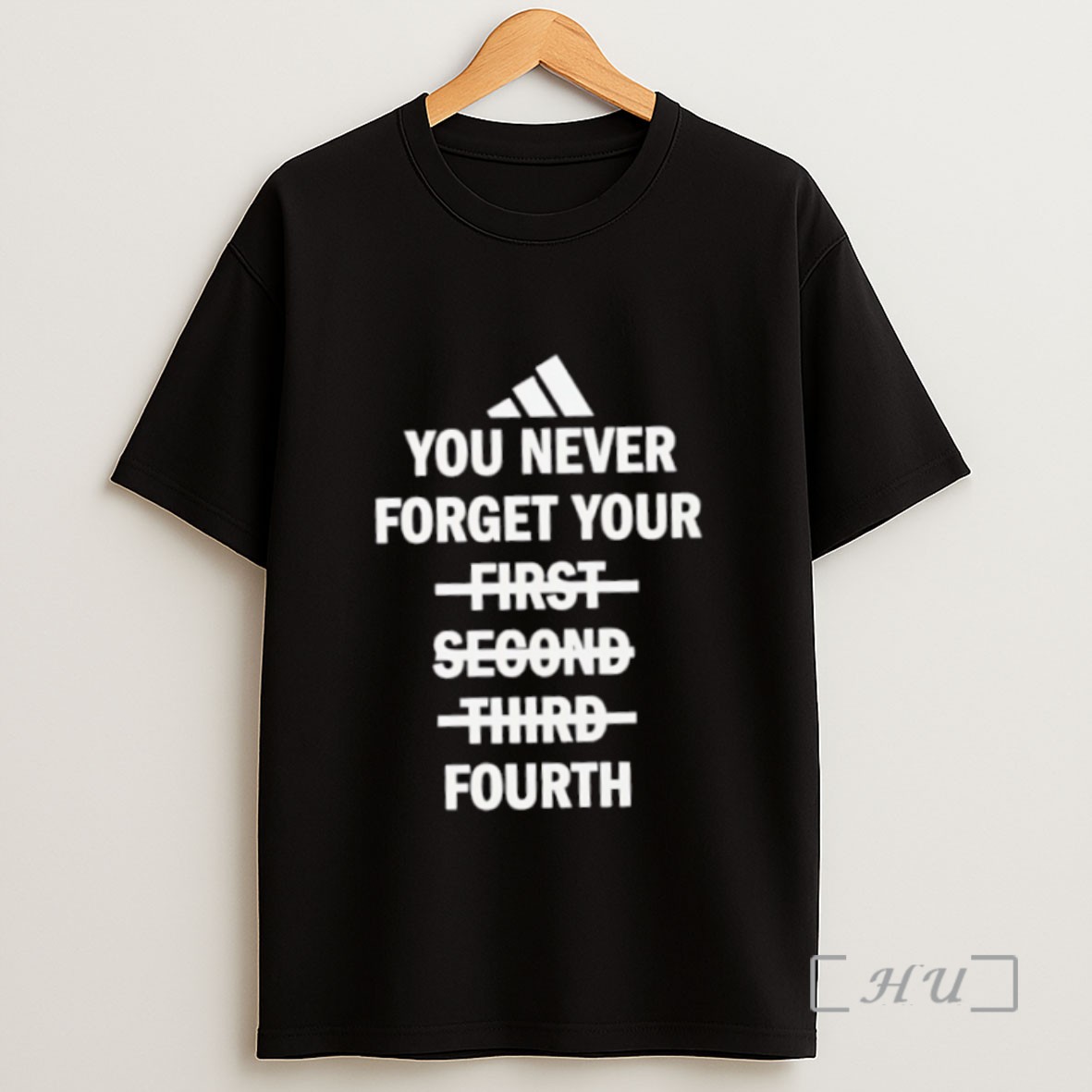 Officials You Never Forget Your Fourth Not First Second Third Sweatshirt Tee Shirt