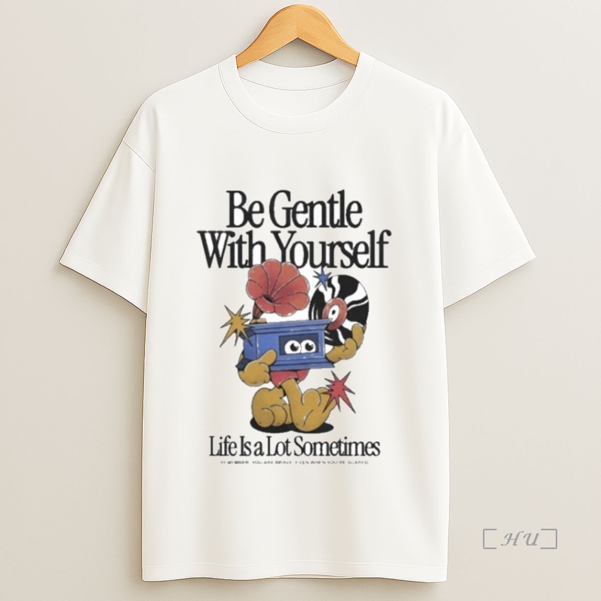 Officials Be Gentle With Yourself Life Is A Lot Sometimes Remember You Are Brave Even When Youre Scared 2025 Sweatshirt Tee Shirt