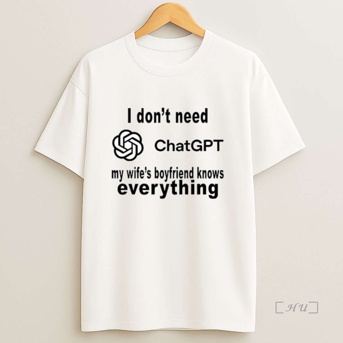 Officials I Dont Need Chatgpt My Wifes Boyfriend Knows Everything Sweatshirt Tee Shirt