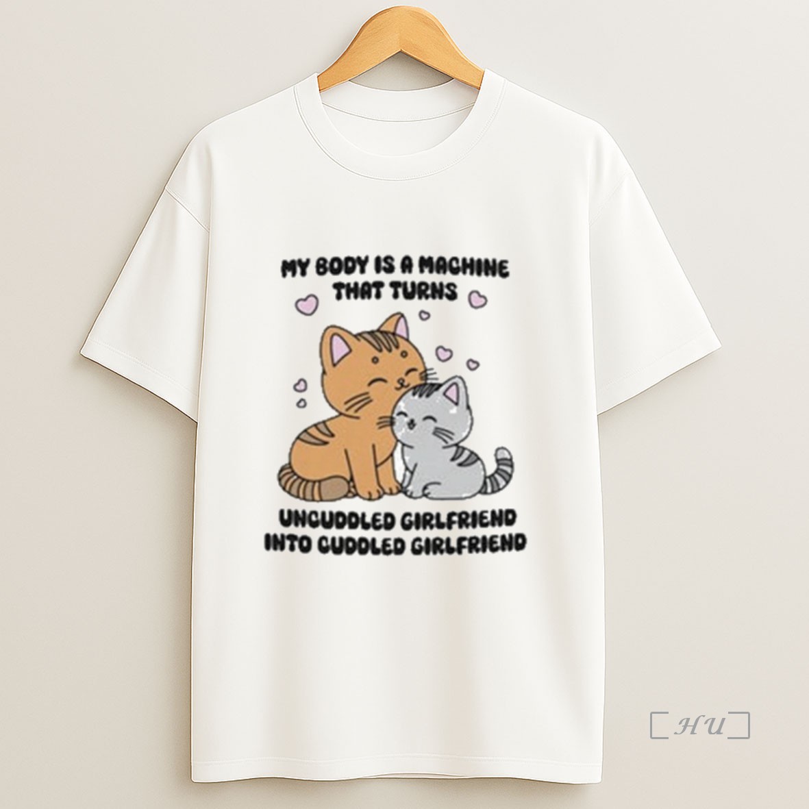 Officials My Body Is A Machine That Turns Uncuddled Girlfriend Into Cuddled Girlfriend Sweatshirt Tee Shirt