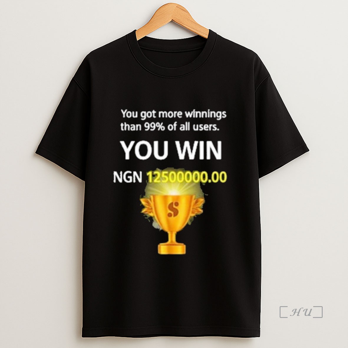 Officials You Got More Winnings Than 99 Of All Users You Win Ngn 12500000 Sweatshirt Tee Shirt