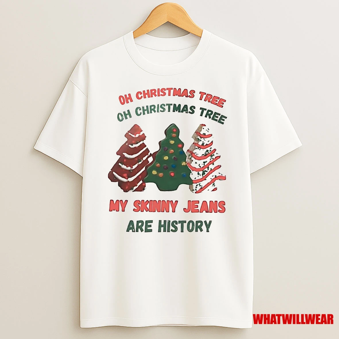 Oh Christmas Tree My Skinny Jeans Are History Christmas Tree Cake Shirts