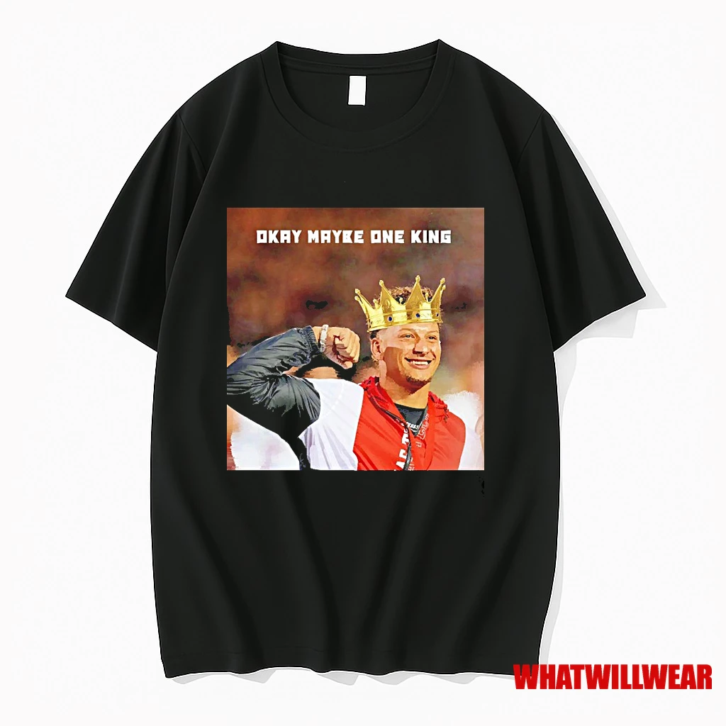 Okay Maybe One King Patrick Mahomes Kansas City Chiefs Shirts