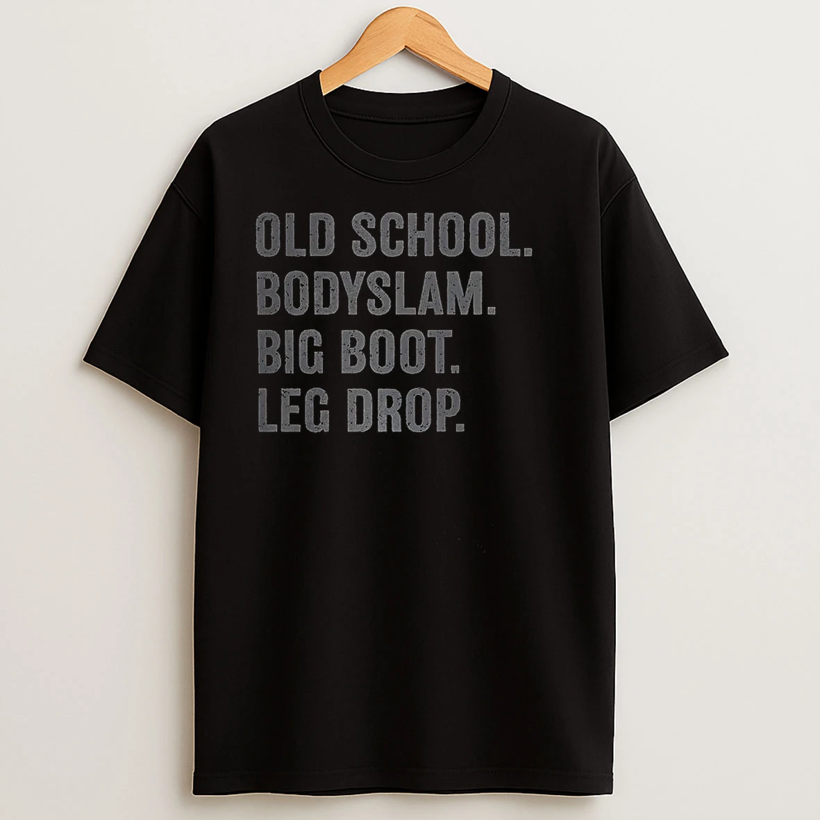 Old School Bodyslam Big Boot Leg Drop Me Me T Shirts