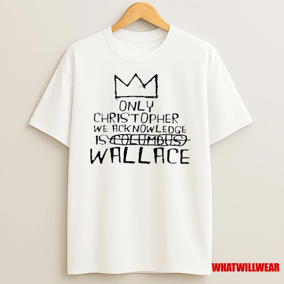 Only Christopher We Acknowledge Is Wallace Shirts