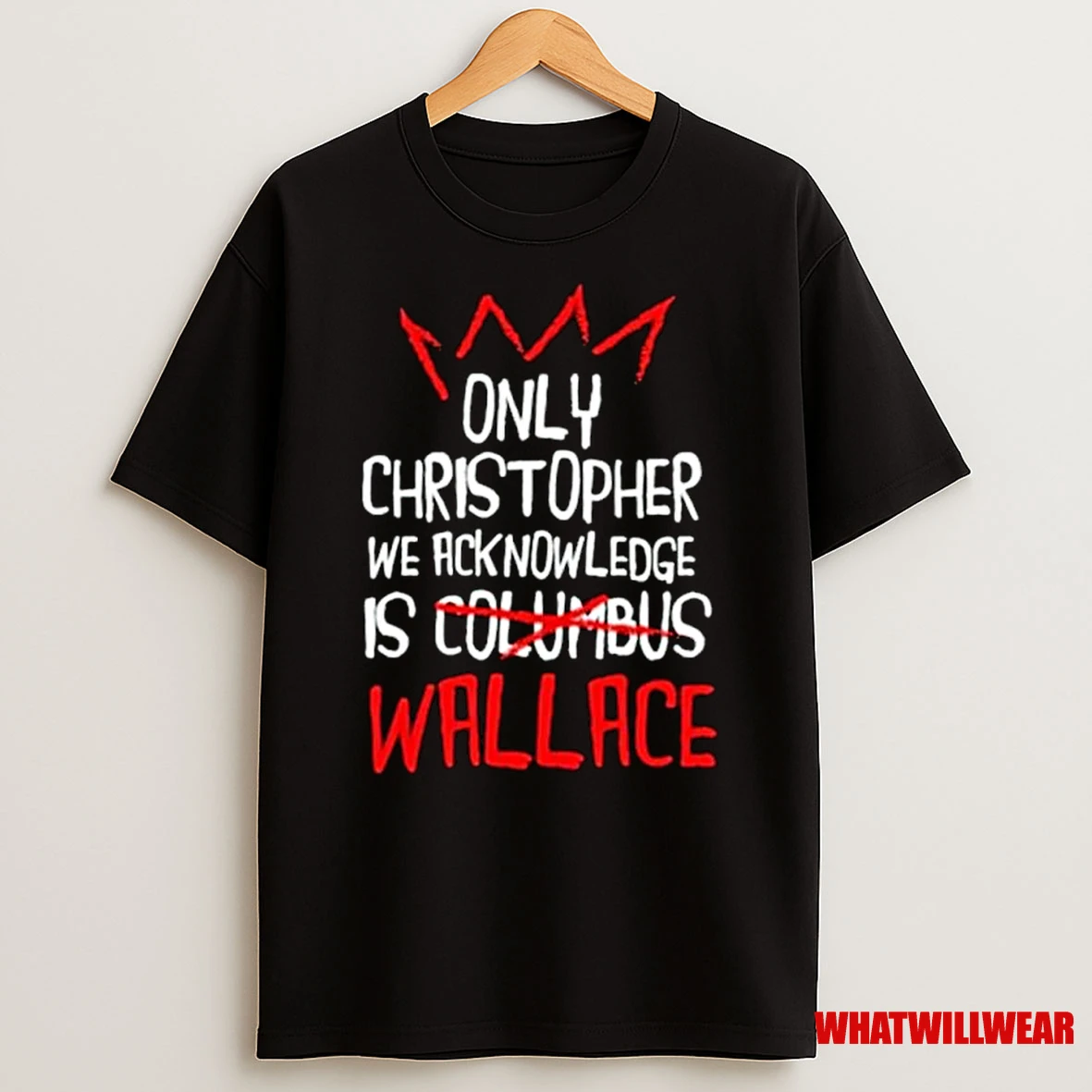 Only Christopher We Acknowledge Is Wallace Ornaments Shirts