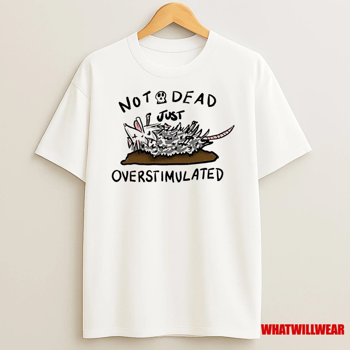 Opossum Not Dead Just Overstimulated Shirts