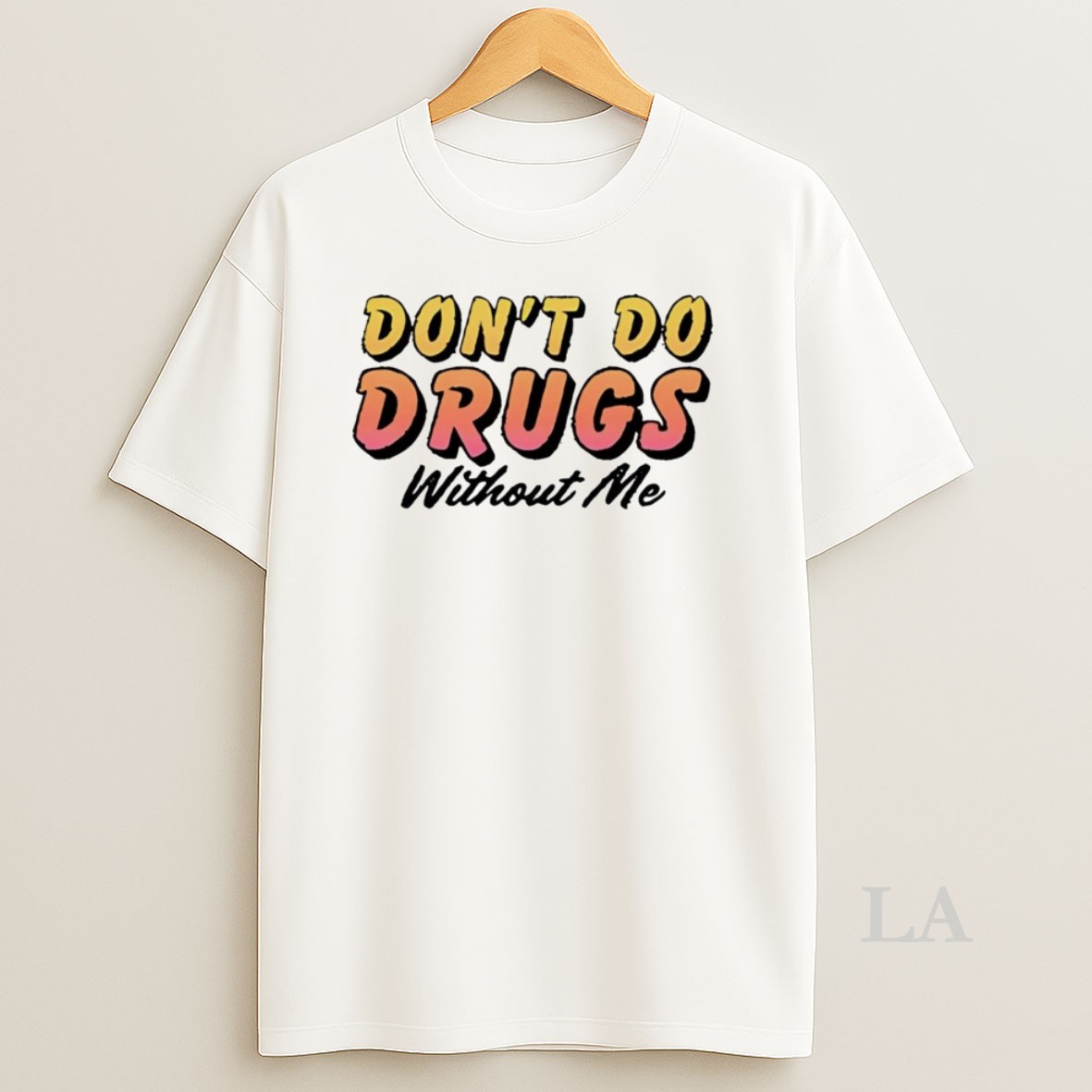 Original Dont Do Drugs Without Me Shirt