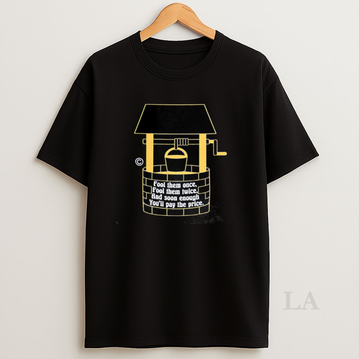 Original Fool Them Once Fool Them Twice And Soon Enough Youll Pay The Price Ancient Well Shirt