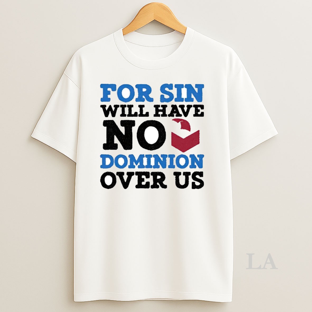 Original For Sin Will Have No Dominion Over Us Shirt