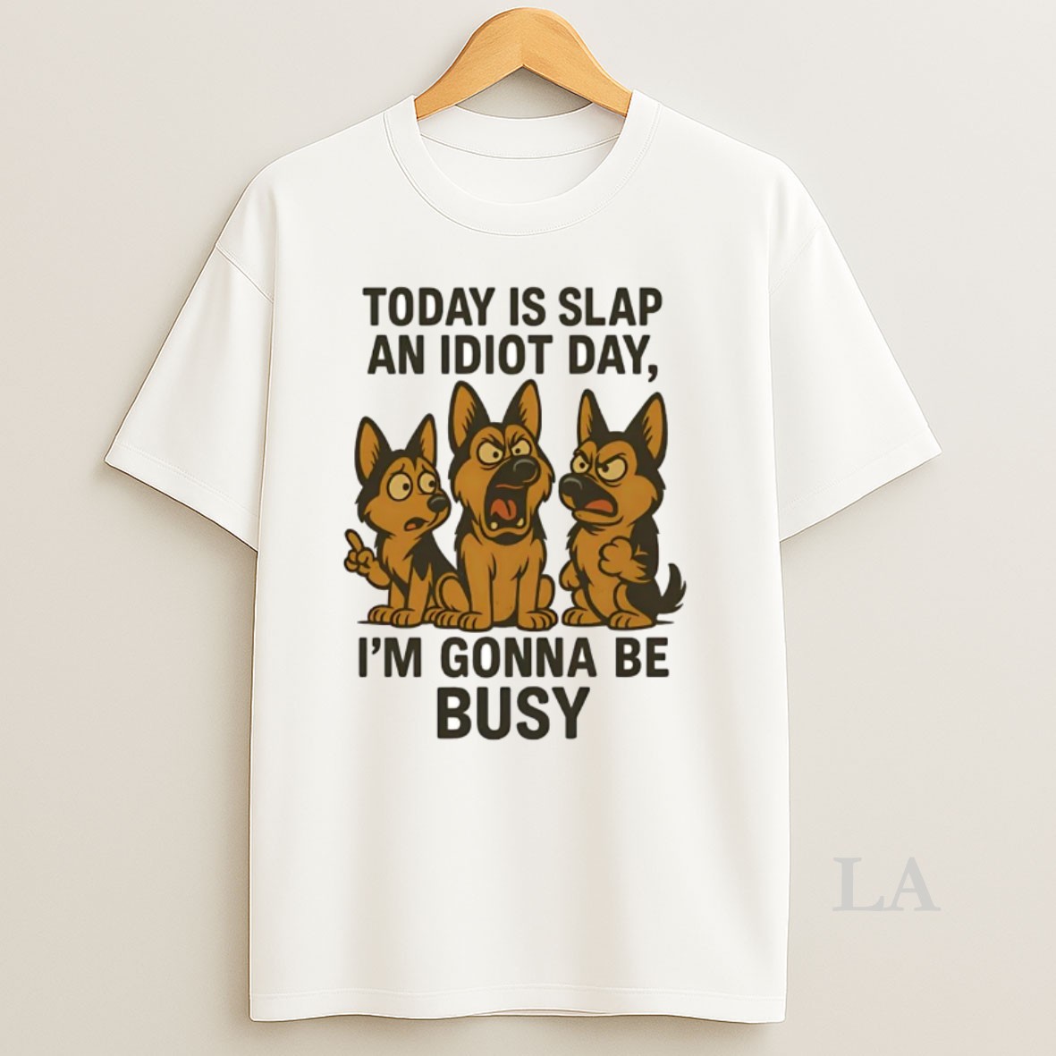 Original German Shepherd Today Is Slap An Idiot Day Im Gonna Be Busy Shirt
