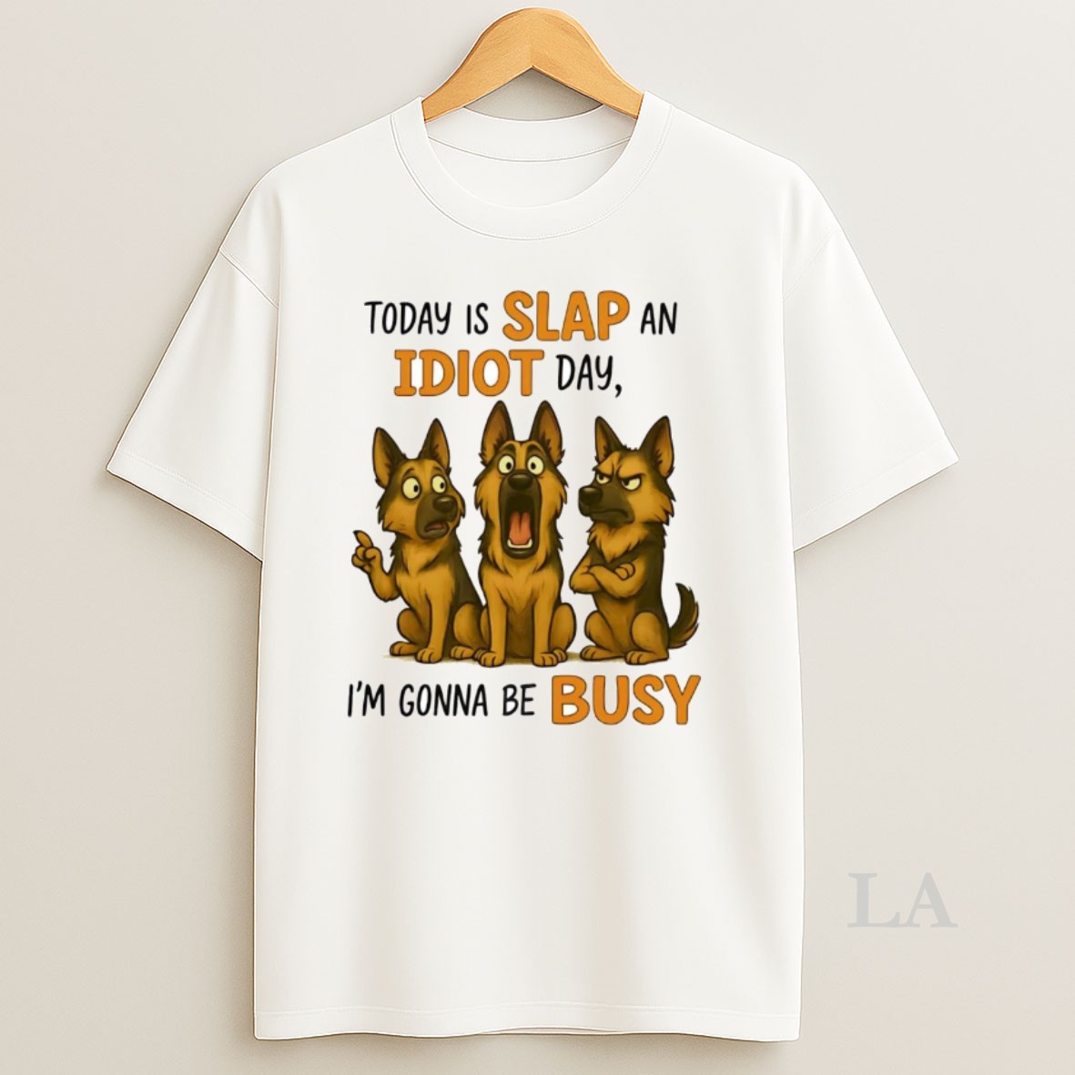 Original German Shepherd Today Is Slap An Idiot Day Busy Shirt