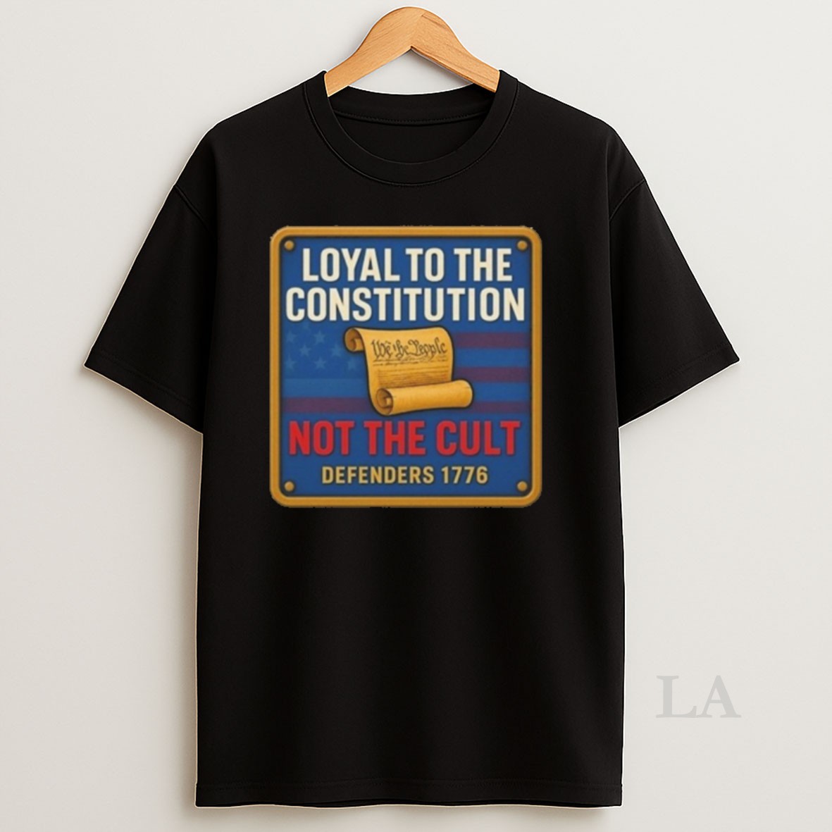 Original Loyal To The Constitution Not The Cult Defenders 1776 Shirt