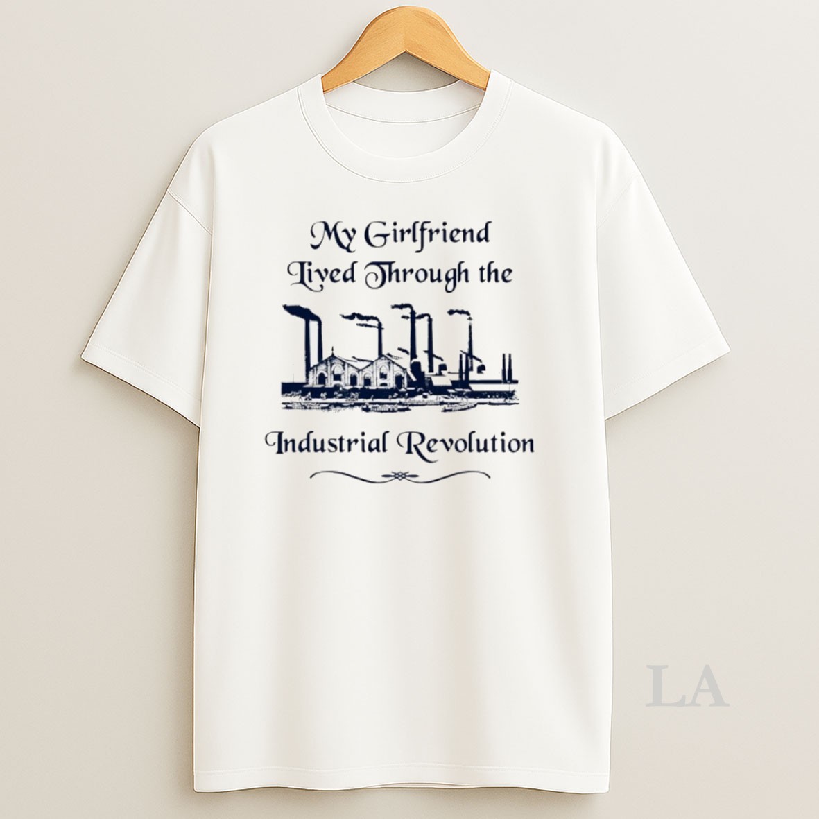 Original My Girlfriend Lived Through The Industrial Revolution Shirt