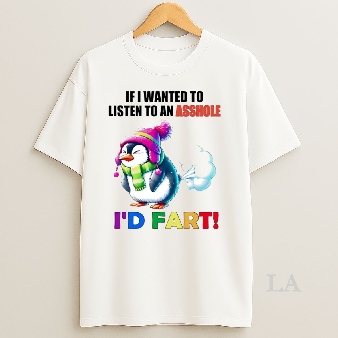 Original Penguin If Wanted To Listen To An Asshole Id Fart Shirt