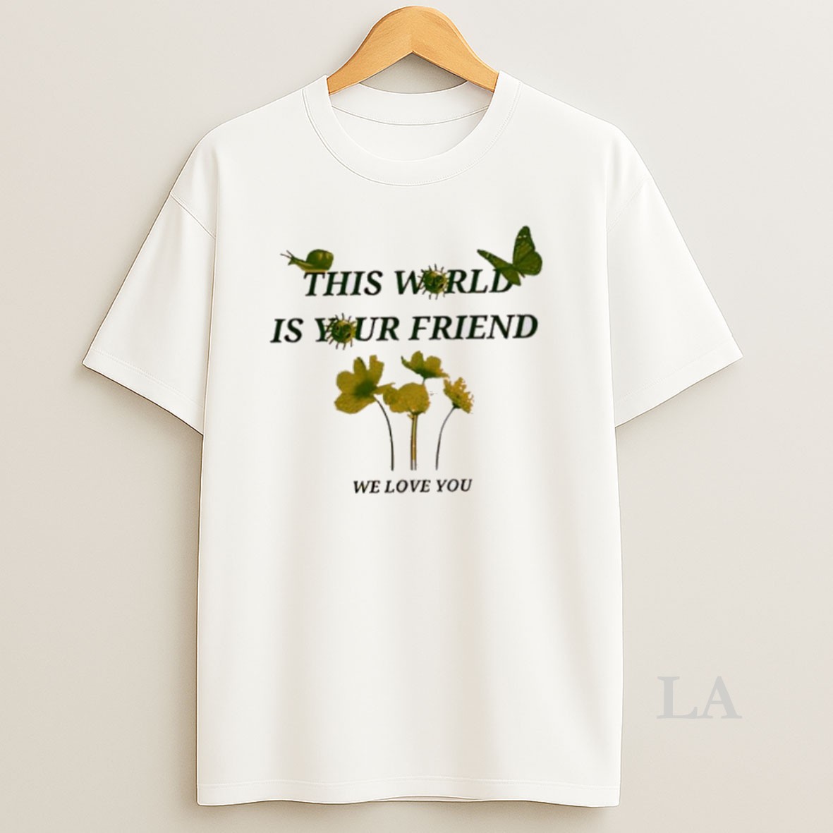 Original This World Is Your Friend We Love You Shirt