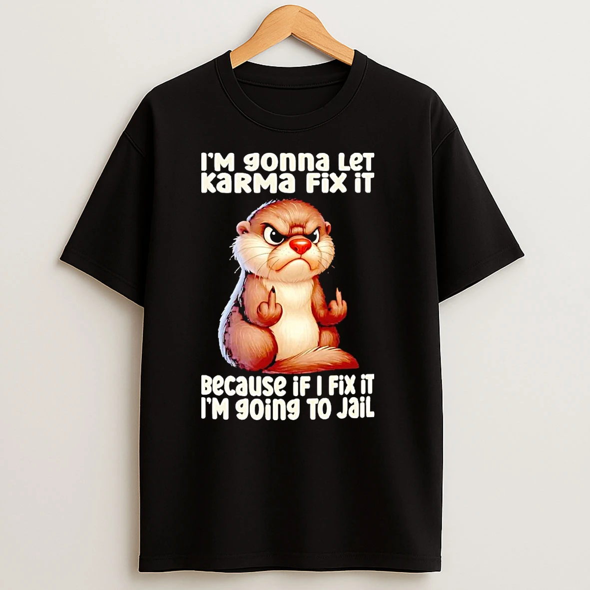 Otter I Am Going To Let Karma Fix It T Shirts