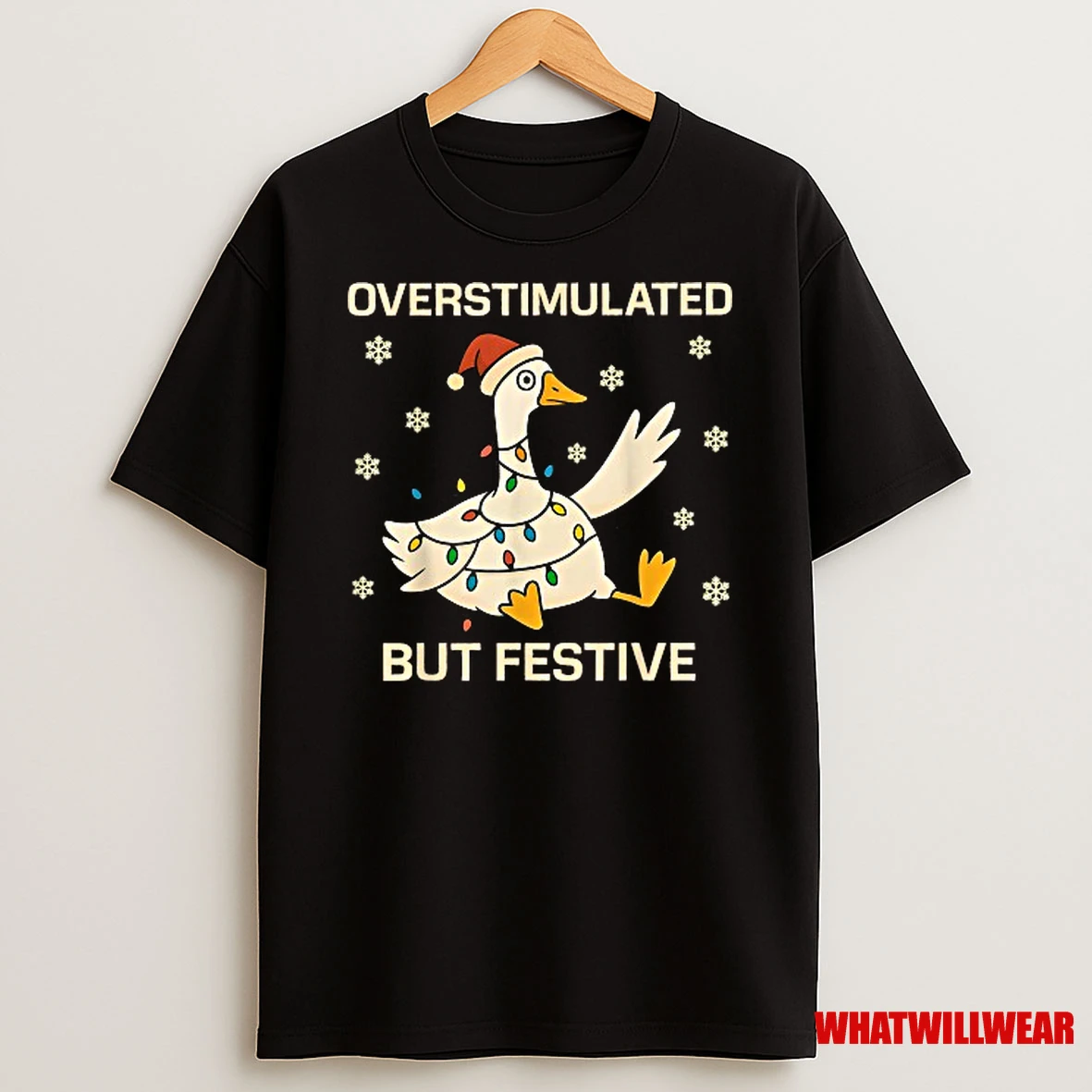 Overstimulated But Festive Goose Holiday Christmas Shirts