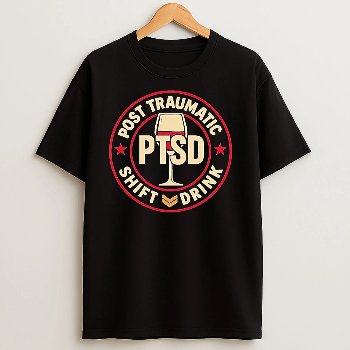 Ptsd Post Traumatic Shift Drink Wine T Shirts