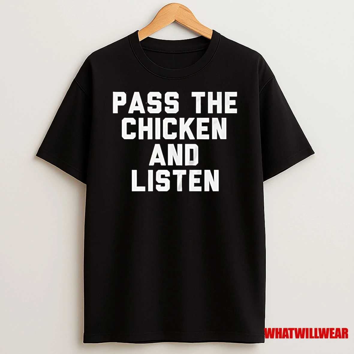 Pass The Chicken And Listen Shirts